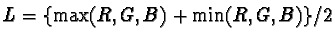 $L=\{\max(R, G, B) +
\min(R, G, B)\} / 2$