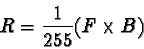 \begin{displaymath}R=\frac{1}{255}(F\times B)
\end{displaymath}